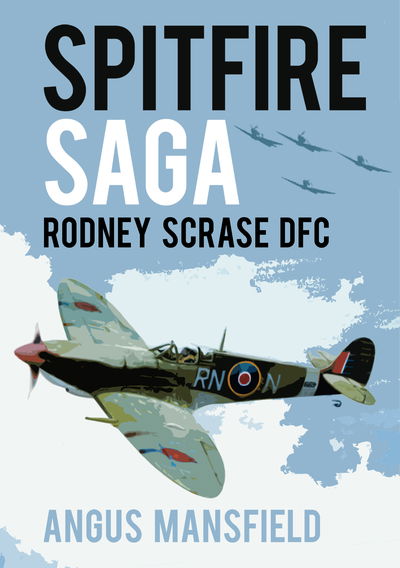 Cover for Angus Mansfield · Spitfire Saga: Rodney Scrase DFC (Paperback Book) (2019)