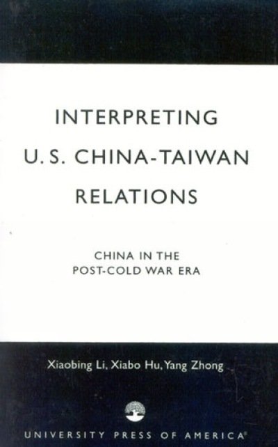 Cover for Xiabing Li · Interpreting U.S.-China-Taiwan Relations: China in the Post-Cold War Era (Gebundenes Buch) (1998)
