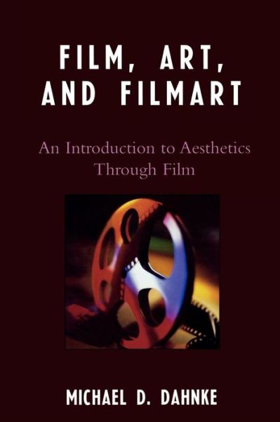 Cover for Michael D. Dahnke · Film, Art, and Filmart: An Introduction to Aesthetics Through Film (Paperback Book) (2007)