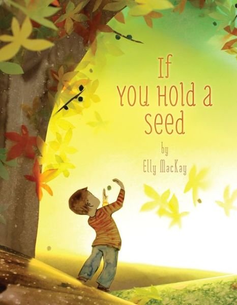 Cover for Elly Mackay · If You Hold a Seed (Hardcover Book) (2013)