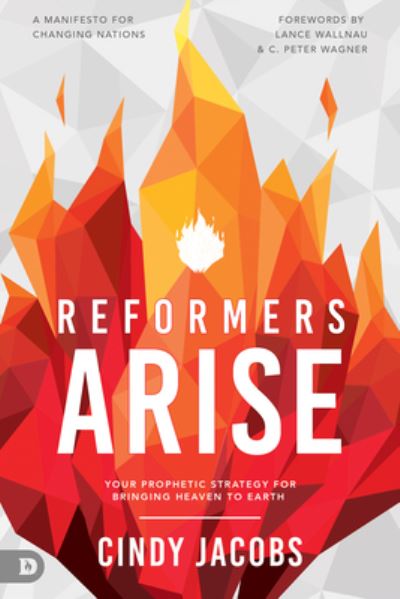 Cover for Cindy Jacobs · Reformers Arise : Your Prophetic Strategy for Bringing Heaven to Earth (Paperback Book) (2021)