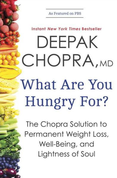 What Are You Hungry For? - Deepak Chopra - Książki - Crown Publishing Group - 9780770437213 - 12 listopada 2013