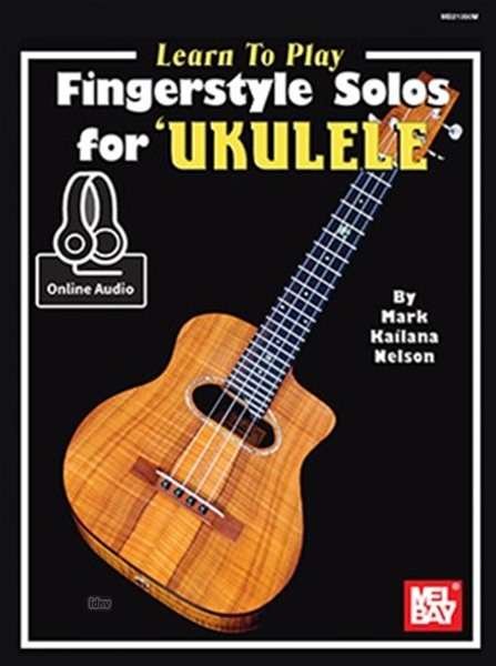 Cover for Mark &quot;Kailana&quot; Nelson · Learn To Play Fingerstyle Solos For Ukulele Book: With Online Audio (Buch) (2015)
