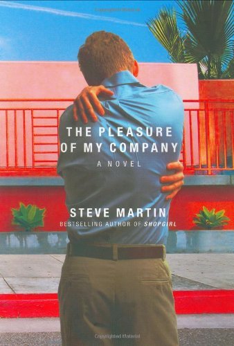 Cover for Steve Martin · The Pleasure of My Company: a Novel (Hardcover bog) [1st edition] (2003)