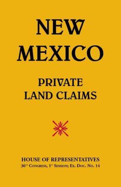 Cover for House of Representatives · New Mexico-Private Land Claims (Paperback Book) (2019)