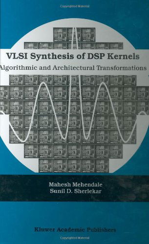 Cover for Mahesh Mehendale · VLSI Synthesis of DSP Kernels: Algorithmic and Architectural Transformations (Hardcover Book) [2001 edition] (2001)
