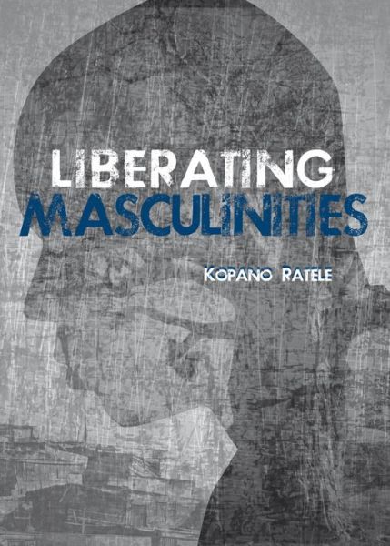 Cover for Kopano Ratele · Liberating masculinities (Paperback Book) (2016)