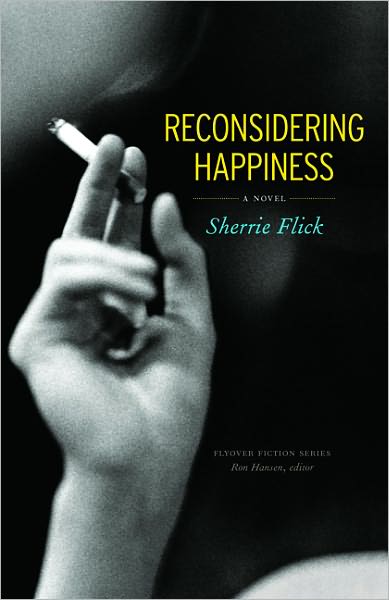 Cover for Sherrie Flick · Reconsidering Happiness: A Novel - Flyover Fiction (Paperback Book) (2009)