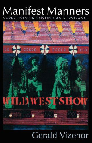 Manifest Manners: Narratives on Postindian Survivance - Gerald Vizenor - Książki - University of Nebraska Press - 9780803296213 - 1 grudnia 1999