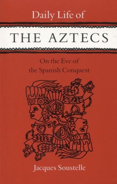 Cover for Jacques Soustelle · Daily Life of the Aztecs on the Eve of the Spanish Conquest - Daily Life (Pocketbok) (1961)