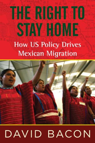 Cover for David Bacon · The Right to Stay Home: How US Policy Drives Mexican Migration (Paperback Book) [Reprint edition] (2014)