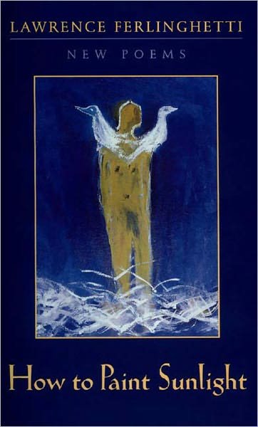Cover for Lawrence Ferlinghetti · How to Paint Sunlight: Lyric Poems &amp; Others (1997-2000) (Paperback Book) (2002)