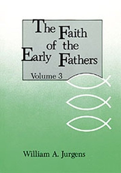 Cover for William a Jurgens · The Faith of the Early Fathers: Volume 3 - Faith Of The Early Fathers (Paperback Book) (1979)