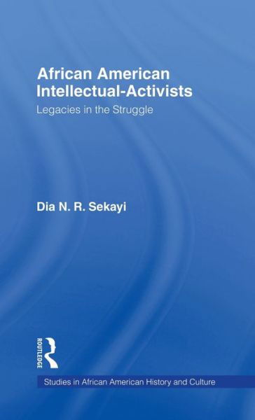 Cover for Dia N. Sekayi · African American Intellectual-Activists: Legacies in the Struggle - Studies in African American History and Culture (Hardcover Book) (1997)