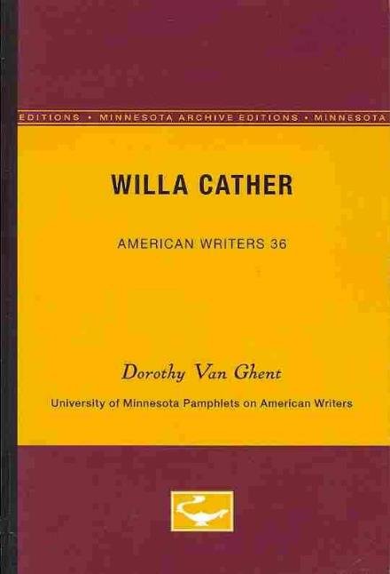 Cover for Dorothy Van Ghent · Willa Cather - American Writers 36: University of Minnesota Pamphlets on American Writers (Pocketbok) [Minnesota Archive Editions edition] (1964)