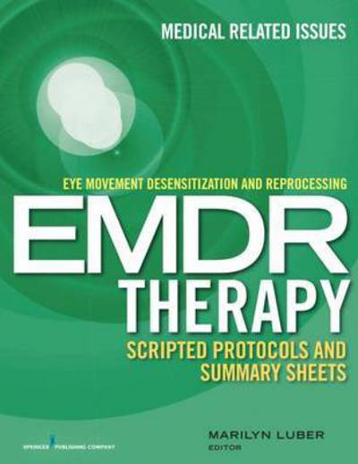 Cover for Eye Movement Desensitization and Reprocessing (EMDR) Therapy Scripted Protocols and Summary Sheets: Treating Trauma in Somatic and Medical Related Conditions (Paperback Book) (2018)