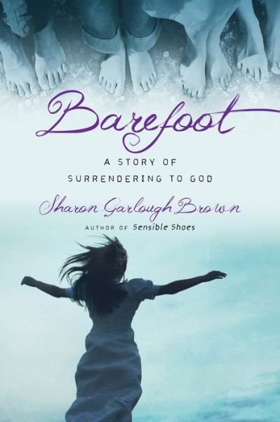 Cover for Sharon Garlough Brown · Barefoot – A Story of Surrendering to God (Paperback Book) (2016)