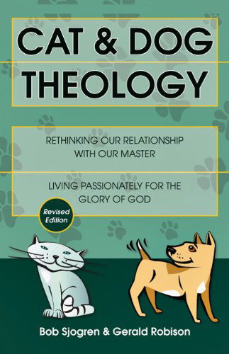 Cover for Bob Sjogren · Cat &amp; Dog Theology – Rethinking Our Relationship with Our Master (Paperback Bog) [Revised edition] (2003)