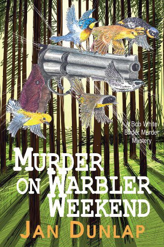 Cover for Jan Dunlap · Murder on Warbler Weekend Volume 2 - Bob White Birder Murders (Paperback Book) [Unabridged Version edition] (2009)