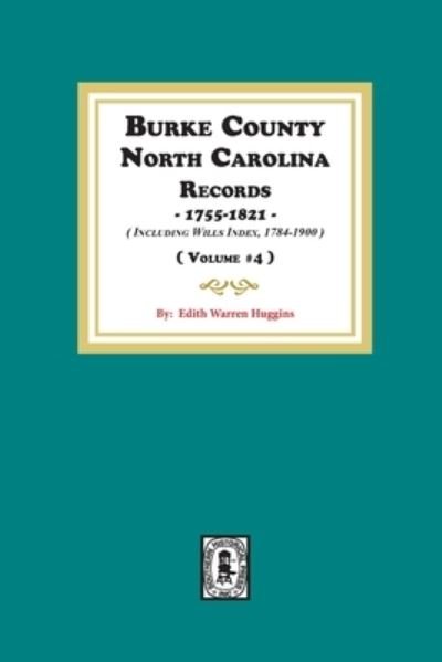 Cover for Edith Warren Huggins · Burke County, North Carolina, Records,  1755-1821 Including Wills Index, 1784-1900 (Paperback Book) (2020)
