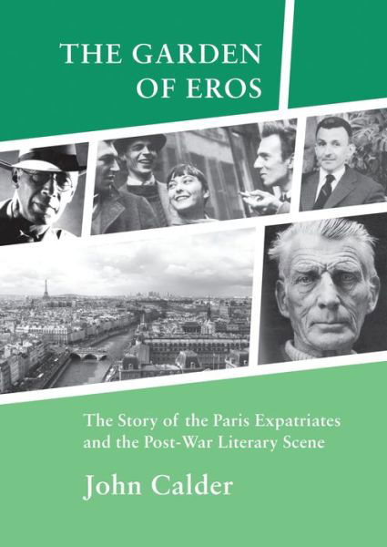 Cover for John Calder · The Garden of Eros: The Story of the Paris Expatriates and the Post-War Literary Scene (Paperback Book) (2014)