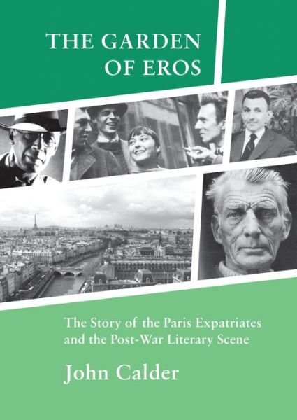 Cover for John Calder · The Garden of Eros: The Story of the Paris Expatriates and the Post-War Literary Scene (Paperback Bog) (2014)
