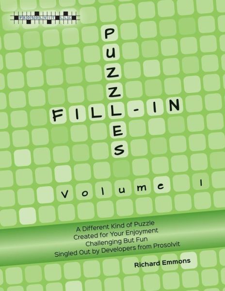 Fill-in Puzzles (Volume 1) - Richard Emmons - Kirjat - Prosolvit, LLC - 9780986331213 - perjantai 30. tammikuuta 2015