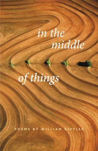 Cover for William Kistler · In the Middle of Things (Paperback Book) [1st edition] (2013)