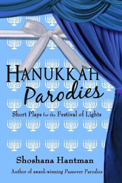 Cover for Shoshana Hantman · Hanukkah Parodies : Short Plays for the Festival of Lights (Paperback Book) (2018)