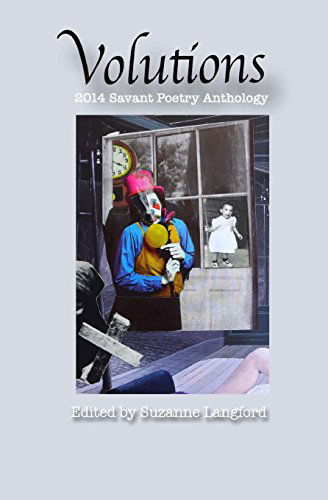 Volutions: 2014 Savant Poetry Anthology (Volume 5) - Kaethe Kauffman - Books - Savant Books & Publications LLC - 9780991562213 - June 11, 2014