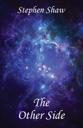 Cover for Stephen Shaw · The Other Side: Awakened Teachings About Afterlife And Life Between Lives. Near Death Experience. Best Self Help Books And Spiritual Healing Books. - Self Transformation, Spiritual Awakening and Spiritual Enlightenment (Paperback Book) (2014)