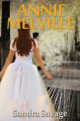 Annie Melville: The Enthralling Saga of Annie Pepper's Search for Love and Romance Continues - Sandra Savage - Książki - Sandra Savage - 9780993133213 - 2015