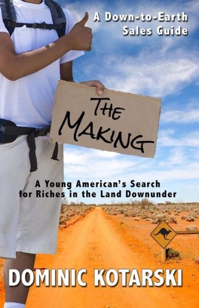 Cover for Dominic Kotarski · The Making: a Young American's Search for Riches in the Land Down Under (Pocketbok) (2014)