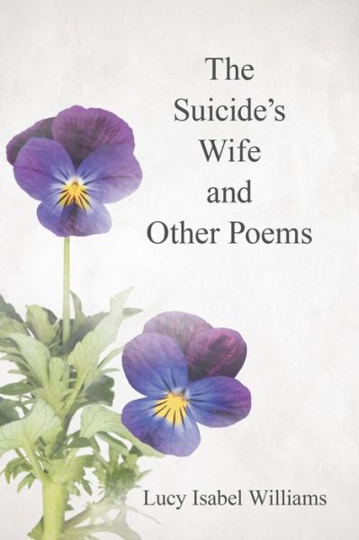 Cover for Lucy Isabel Williams · The Suicide's Wife and Other Poems (Paperback Book) (2015)