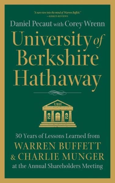Cover for Daniel Pecaut · University of Berkshire Hathaway: 30 Years of Lessons Learned from Warren Buffett &amp; Charlie Munger at the Annual Shareholders Meeting (Inbunden Bok) (2017)