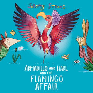 Cover for Jeremy Strong · Armadillo and Hare and the Flamingo Affair - Armadillo and Hare (Audiobook (CD)) [Unabridged edition] (2021)