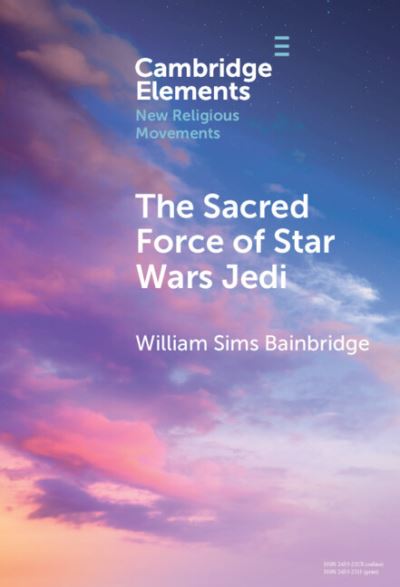 Cover for William Sims Bainbridge · The Sacred Force of Star Wars Jedi - Elements in New Religious Movements (Hardcover Book) (2024)