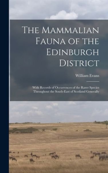 Cover for William Evans · The Mammalian Fauna of the Edinburgh District (Gebundenes Buch) (2021)