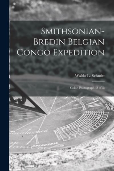 Cover for Waldo L (Waldo Lasalle) 18 Schmitt · Smithsonian-Bredin Belgian Congo Expedition (Paperback Book) (2021)