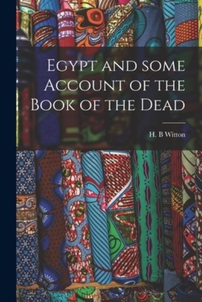 Cover for H B Witton · Egypt and Some Account of the Book of the Dead (Paperback Book) (2021)