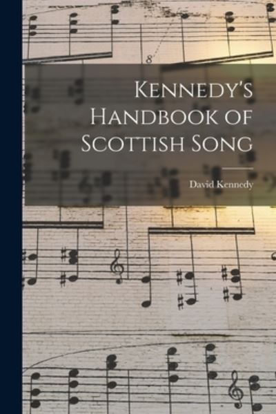 Cover for David Kennedy · Kennedy's Handbook of Scottish Song [microform] (Paperback Book) (2021)