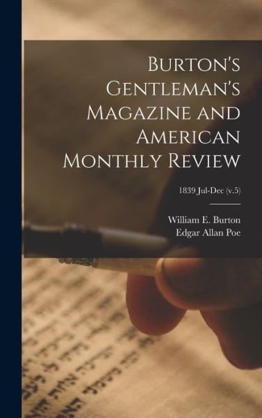 Cover for Edgar Allan 1809-1849 Poe · Burton's Gentleman's Magazine and American Monthly Review; 1839 Jul-Dec (v.5) (Innbunden bok) (2021)