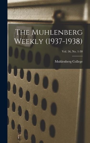 Cover for Muhlenberg College · The Muhlenberg Weekly (1937-1938); Vol. 56, no. 1-30 (Hardcover bog) (2021)