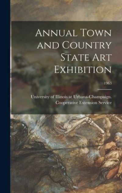 Annual Town and Country State Art Exhibition; 1963 - University of Illinois at Urbana-Cham - Książki - Hassell Street Press - 9781014264213 - 9 września 2021