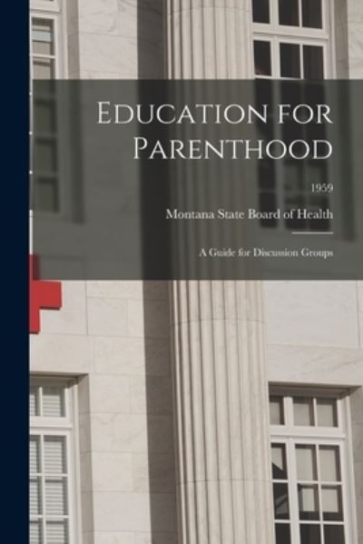 Education for Parenthood - Montana State Board of Health - Livres - Hassell Street Press - 9781014532213 - 9 septembre 2021