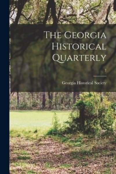 Cover for Georgia Historical Society · The Georgia Historical Quarterly; 7 (Taschenbuch) (2021)