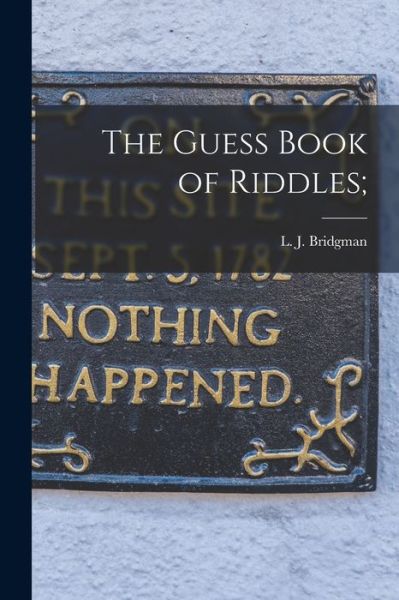 Cover for L J (Lewis Jesse) 1857-1 Bridgman · The Guess Book of Riddles; (Paperback Book) (2021)