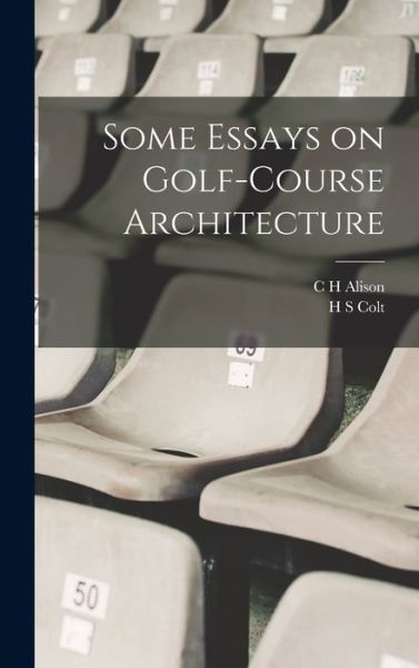 Cover for H. S. Colt · Some Essays on Golf-Course Architecture (Book) (2022)