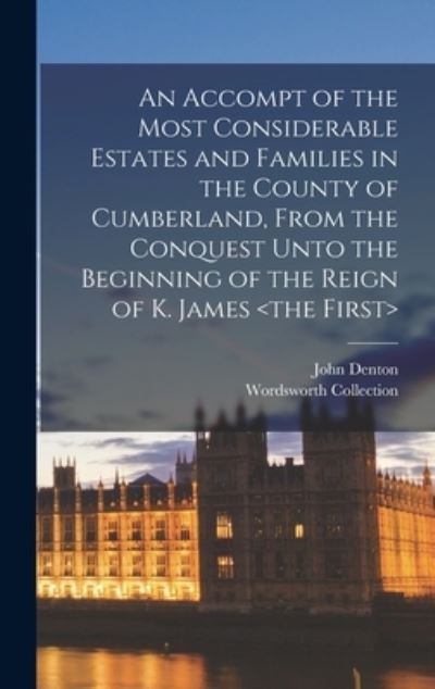 Cover for Wordsworth Collection · Accompt of the Most Considerable Estates and Families in the County of Cumberland, from the Conquest unto the Beginning of the Reign of K. James (Book) (2022)