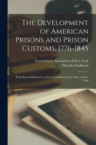 Cover for Orlando Faulkland 1873-1922 Lewis · Development of American Prisons and Prison Customs, 1776-1845 [electronic Resource] (Book) (2022)